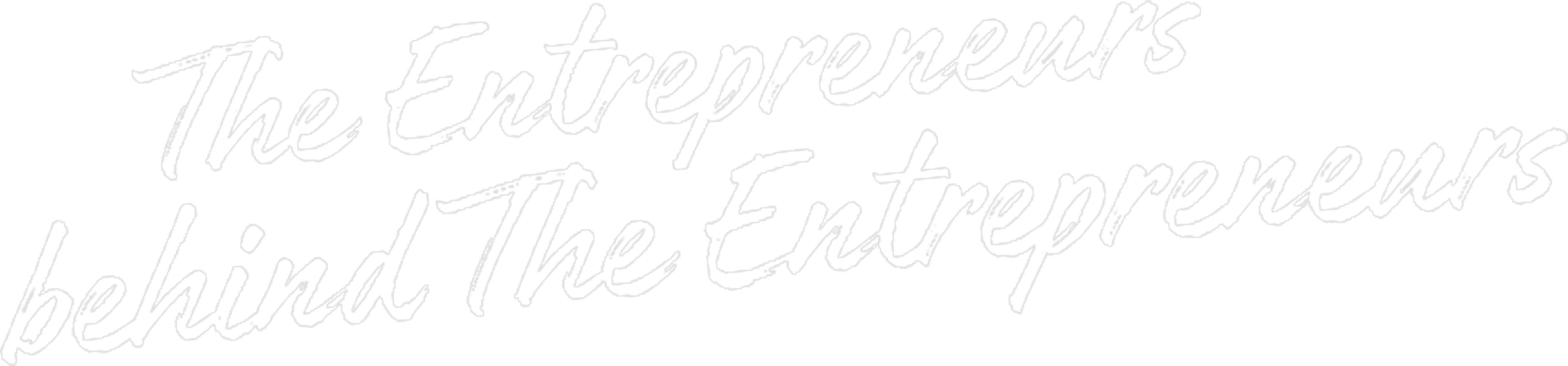 The Entrepreneurs behind The Entrepreneurs